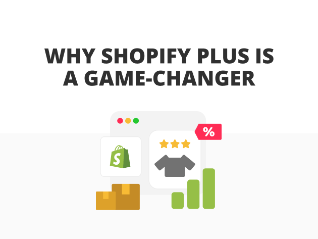 Why Shopify Plus is a Game-Changer