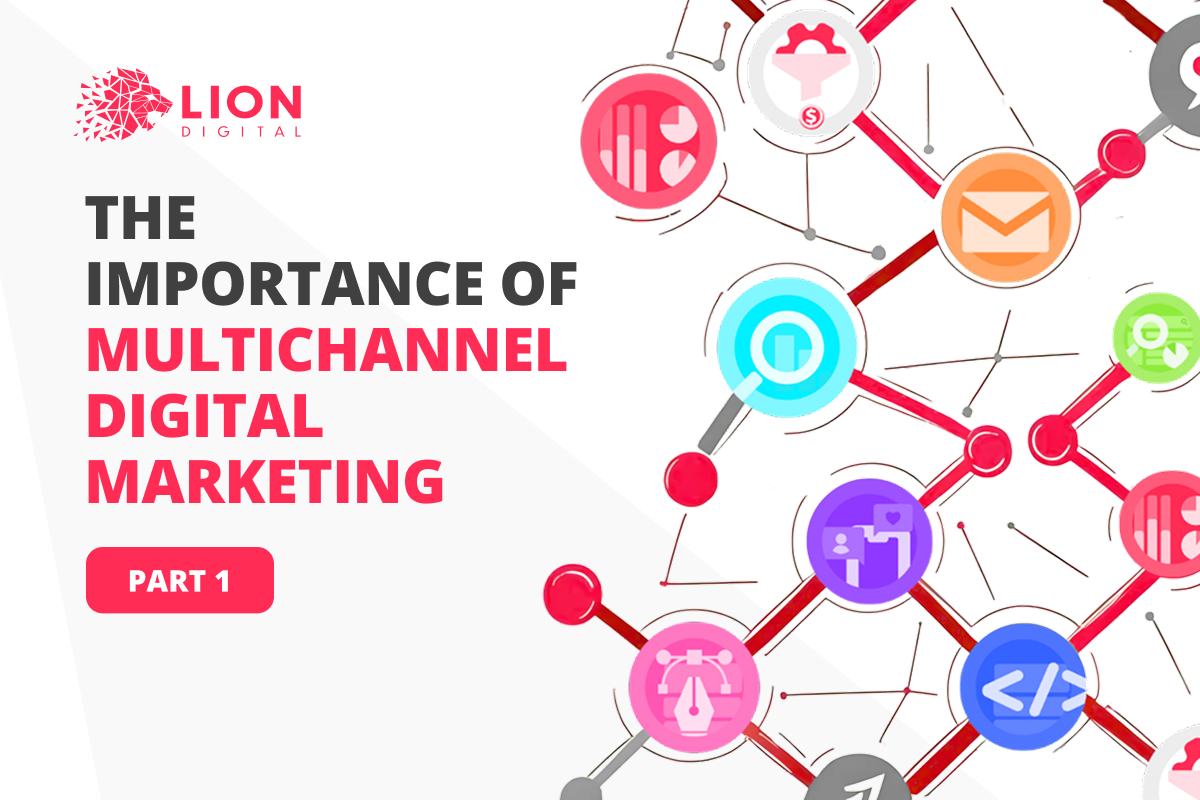 The Importance of Multichannel Digital Marketing for Modern Brands